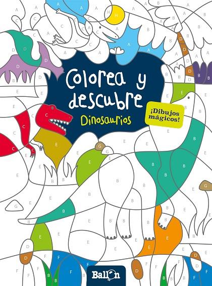 COLOREA Y DESCUBRE - DINOSAURIOS | 9789463071178 | BALLON