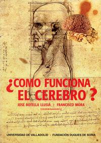 ¿CÓMO FUNCIONA EL CEREBRO?. I ENCUENTRO SOBRE FRONTERAS DE LA CIENCIA | 9788477627760 | BOTELLA LLUSIA, JOSE / MORA, FRANCISCO
