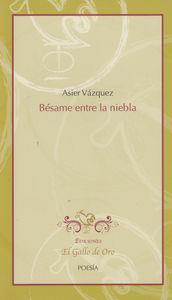 BESAME ENTRE LA NIEBLA | 9788494006517 | VAZQUEZ, ASIER