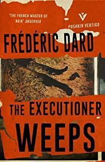 EXECUTIONER WEEPS, THE | 9781782272564 | DARD, FREDERIC