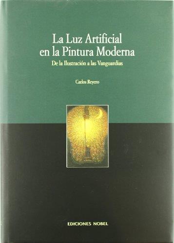 LUZ ARTIFICIAL EN LA PINTURA MODERNA, LA | 9788484591061 | REYERO, CARLOS