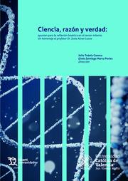 CIENCIA, RAZÓN Y VERDAD : APUNTES PARA LA REFLEXIÓN BIOÉTICA EN EL TERCER MILENIO | 9788419286802 | MARCO PERLES, GINÉS SANTIAGO / TUDELA CUENCA, JULIO