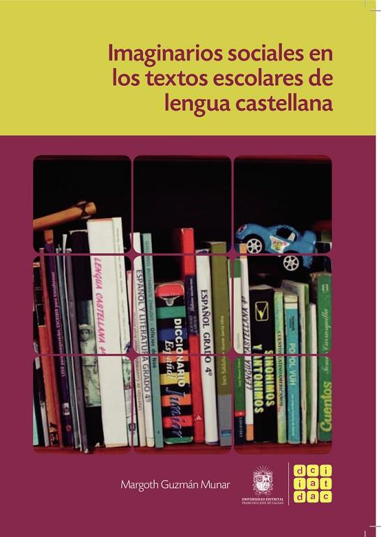 IMAGINARIOS SOCIALES EN LOS TEXTOS ESCOLARES DE LENGUA CASTELLANA | 9789585434813 | GUZMÁN MUNAR, MARGOTH