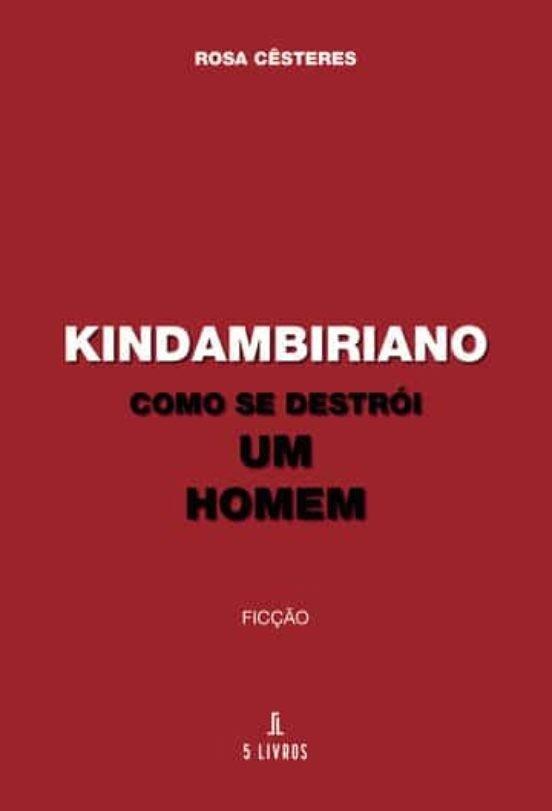 KINDAMBIRIANO  COMO SE DESTRÓI UM HOMEM | 9789897825668 | CESTERES, ROSA