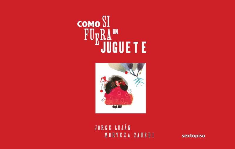 COMO SI FUERA UN JUGUETE | 9786077781493 | LUJAN / ZAHEDI