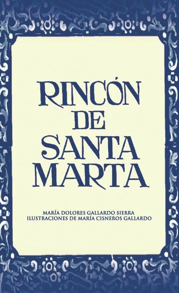 RINCÓN DE SANTA MARTA | 9788418990380 | GALLARDO SIERRA, MARÍA DOLORES / CISNEROS GALLARDO, MARÍA
