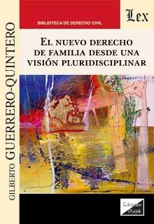 NUEVO DERECHO DE FAMILIA DESDE UNA VISION PLURIDISCIPLINAR, EL | 9789564071374 | GUERRERO-QUINTERO, GILBERTO