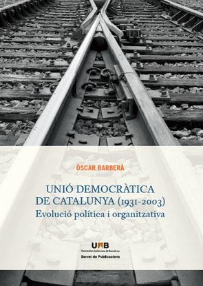 UNIÓ DEMOCRÀTICA DE CATALUNYA (1931-2003) | 9788449026331 | BARBERÀ, OSCAR