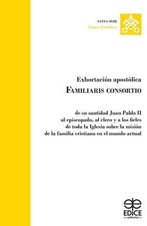 EXHORTACION APOSTOLICA FAMILIARIS CONSORTIO | 9788419797292