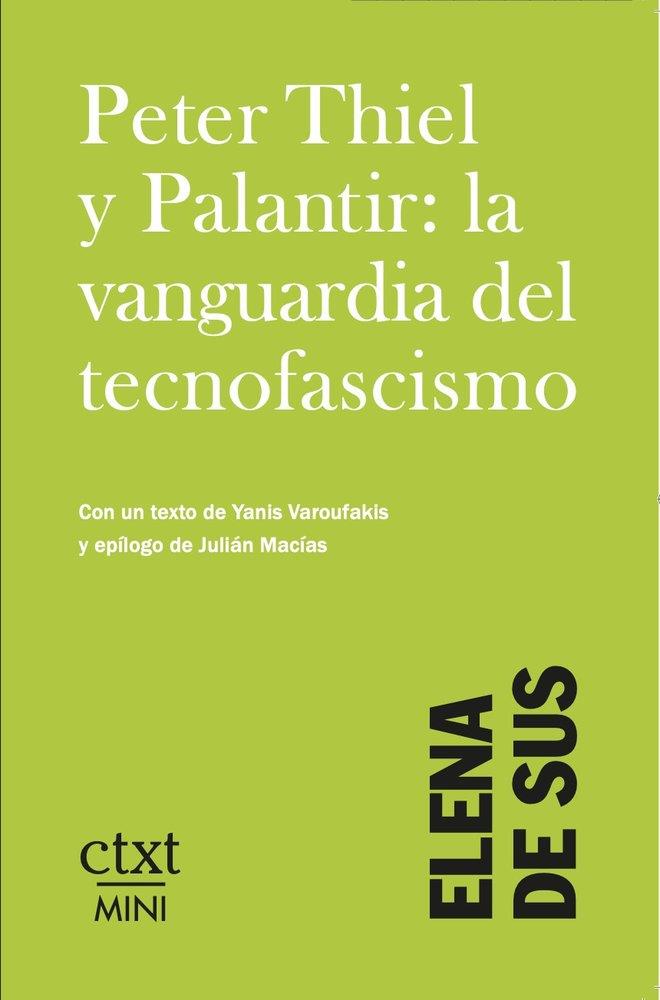 PETER THIEL Y PALANTIR : LA VANGUARDIA DEL TECNOFASCISMO | 9791399233827 | DE SUS, ELENA