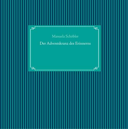 DER ADVENTSKRANZ DES ERINNERNS | 9783738602845 | SCHOBLER, MANUELA