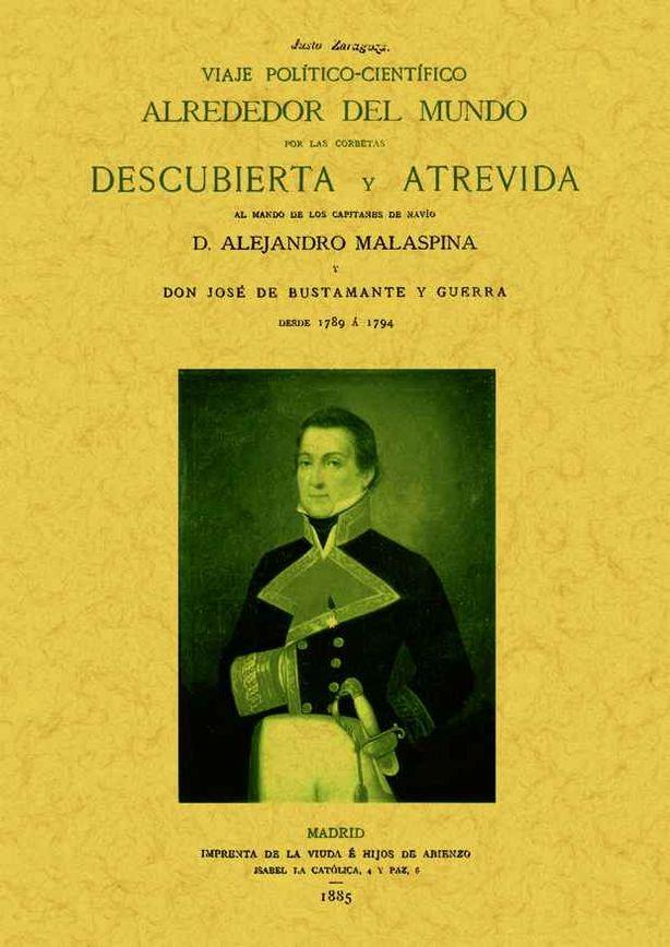 VIAJE POLITICO-CIENTIFICO ALREDEDOR DEL MUNDO POR LAS CORBETAS DESCUBIERTA Y ATREVIDA AL MANDO DE LOS CAPITANES DE NAVÍO ALEJANDRO MALASPINA Y JOSÉ DE | 9788490012000 | MALASPINA, ALEJANDRO