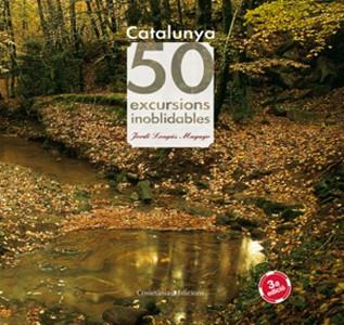 CATALUNYA. 50 EXCURSIONS INOBLIDABLES | 9788497912440 | LONGÁS MAYAYO, JORDI