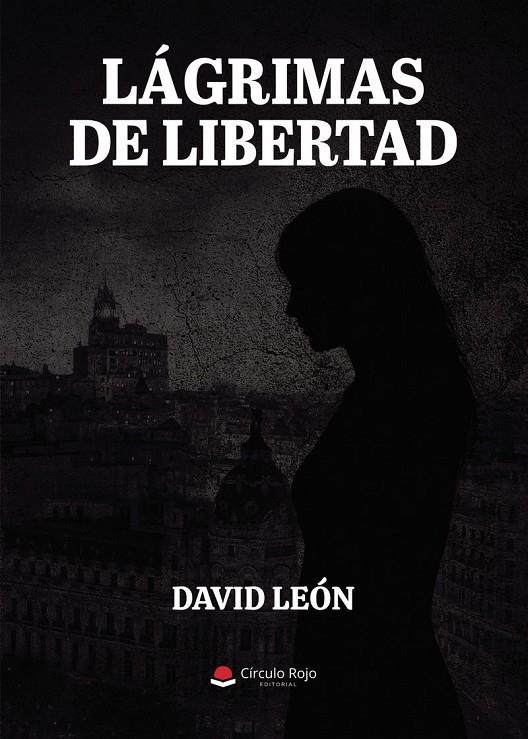 LÁGRIMAS DE LIBERTAD | 9791370355531 | LEÓN, DAVID