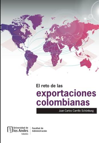 RETO DE LAS EXPORTACIONES COLOMBIANAS, EL | 9789587749786 | CARRILLO SCHÖNBURG, JUAN CARLOS