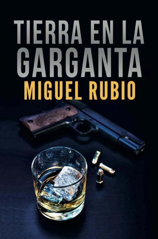 TIERRA EN LA GARGANTA | 9788416418978 | RUBIO AGUILERA, MIGUEL