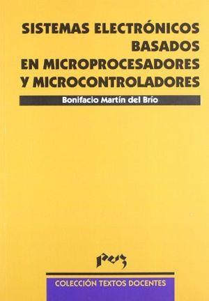 SISTEMAS ELECTRÓNICOS BASADOS EN MICROPROCESADORES Y MICROCONTROLADORES REIMPRESIÓN | 9788477335160 | MARTIN DEL BRIO, BONIFACIO