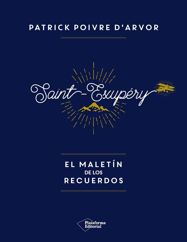 SAINT-EXUPÉRY EL MALETÍN DE LOS RECUERDOS | 9788417002992 | POIVRE D'ARVOR, PATRICK