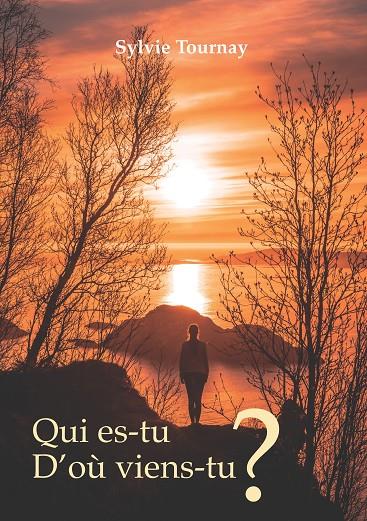 QUI ES-TU? D'OÙ VIENS-TU? | 9782322205578 | SYLVIE, TOURNAY