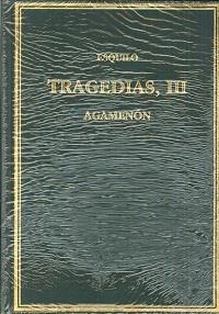 TRAGEDIAS. VOL. III AGAMENÓN | 9788400084394 | ESQUILO