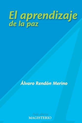 APRENDIZAJE DE LA PAZ, EL | 9789582005467 | RENDÓN MERINO, ÁLVARO