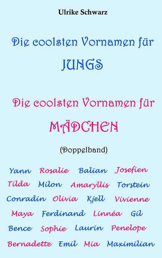 DIE COOLSTEN VORNAMEN FÜR JUNGS / DIE COOLSTEN VORNAMEN FÜR MÄDCHEN: DOPPELBAND | 9783750404779 | SCHWARZ, ULRIKE
