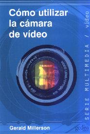 COMO UTILIZAR LA CÁMARA DE VIDEO | 9788474326260 | MILLERSON, GERALD