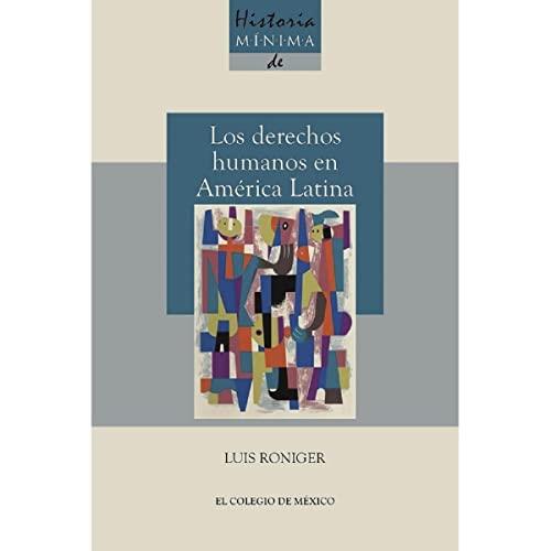 HISTORIA MÍNIMA DE LOS DERECHOS HUMANOS EN AMÉRICA | 9786076283691 | RONIGER, LUIS