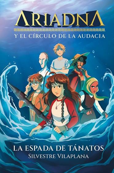 ARIADNA Y EL CIRCULO DE LA AUDACIA 01. LA ESPADA DE TANATOS | 9788491428428 | VILAPLANA, SILVESTRE