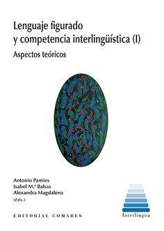 LENGUAJE FIGURADO Y COMPETENCIA INTERLINGÜÍSTICA (I) | 9788490456910 | PAMIES, ANTONIO / BALSAS, ISABEL M.ª / MAGDALENA, ALEXANDRA