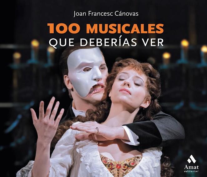 100 MUSICALES QUE DEBERÍAS VER | 9788418114267 | CÁNOVAS, JOAN FRANCESC