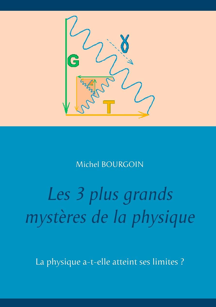 3 PLUS GRANDS MYSTÈRES DE LA PHYSIQUE, LES | 9782322193189 | BOURGOIN, MICHEL