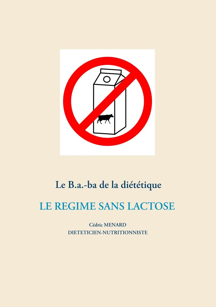 LE B.A.-BA DE LA DIÉTÉTIQUE DU RÉGIME SANS LACTOSE | 9782322204526 | MENARD, CEDRIC