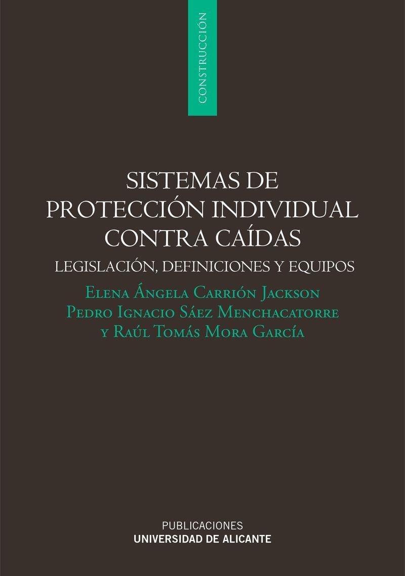 SISTEMAS DE PROTECCIÓN INDIVIDUAL CONTRA CAÍDAS | 9788497173216 | CARRIÓN JACKSON, ELENA ÁNGELA / SANZ MENCHACATORRE, PEDRO IGNACIO / MORA GARCÍA, RAÚL TOMÁS