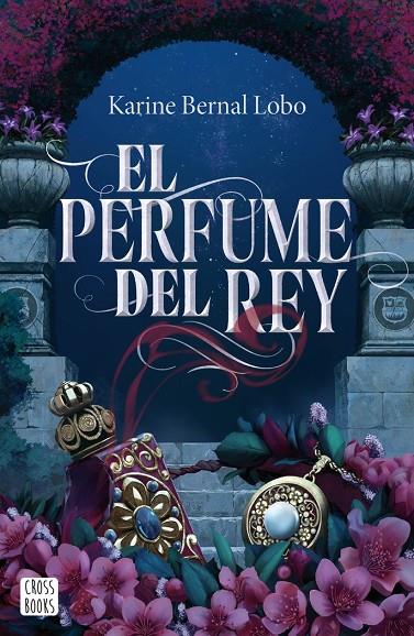 PERFUME DEL REY, EL | 9788408275961 | BERNAL LOBO, KARINE