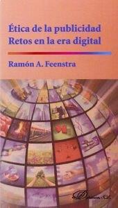 ÉTICA DE LA PUBLICIDAD. RETOS EN LA ERA DIGITAL. | 9788490850541 | FEENSTRA, RAMÓN A.