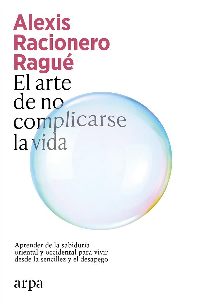 ARTE DE NO COMPLICARSE LA VIDA, EL | 9791387833886 | RACIONERO RAGUÉ, ALEXIS