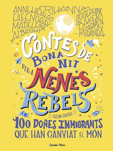 CONTES DE BONA NIT PER A NENES REBELS. 100 DONES IMMIGRANTS QUE HAN CANVIAT EL MÓN | 9788418135699 | FAVILLI, ELENA
