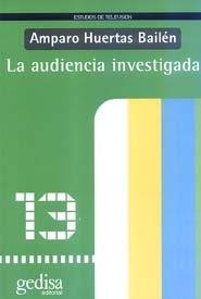 AUDIENCIA INVESTIGADA, LA | 9788474329575 | HUERTAS BAILEN, AMPARO