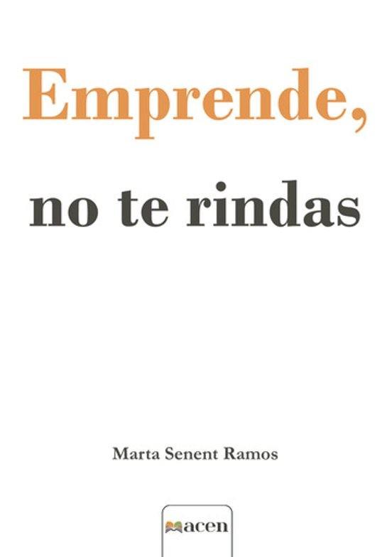 EMPRENDE, NO TE RINDAS | 9791387514396 | SENENT RAMOS, MARTA