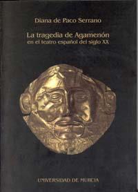 TRAGEDIA DE AGAMENÓN EN EL TEATRO ESPAÑOL DEL SIGLO XX, LA | 9788483713839 | DE PACO SERRANO, DIANA