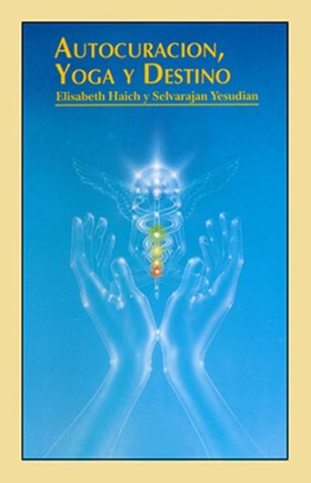 AUTOCURACION, YOGA Y DESTINO | 9788487476167 | HAICH, ELISABETH / YESUDIAN, SELVARAJAN