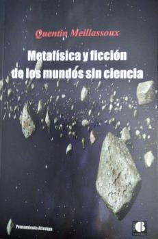 METAFÍSICA Y FICCIÓN DE LOS MUNDOS SIN CIENCIA | 9788494707292 | MEILLASSOUX, QUENTIN
