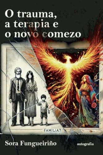 O TRAUMA, A TERAPIA E O NOVO COMEZO | 9791387737030 | FUNGUEIRIÑO, SORA