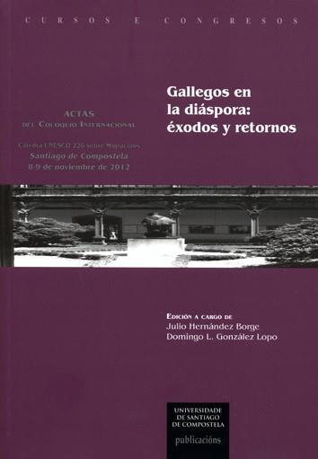 GALLEGOS EN LA DIÁSPORA: ÉXODOS Y RETORNOS | 9788415876212 | VARIOS AUTORES