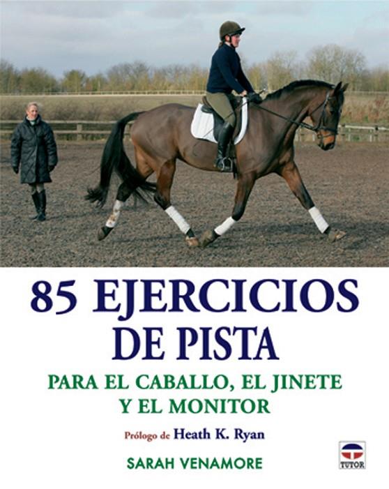 85 EJERCICIOS DE PISTA PARA EL CABALLO JINETE Y MONITOR | 9788479027100 | VENAMORE, SARAH