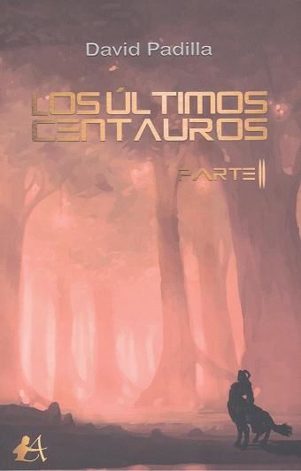 ÚLTIMOS CENTAUROS, LOS. PARTE II | 9788419748164 | PADILLA, DAVID