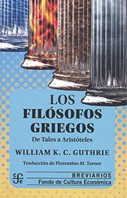 FILOSOFOS GRIEGOS, LOS : DE TALES A ARISTOTELES | 9786071689139 | CHAMBERS GUTHRIE, WILLIAM KEITH
