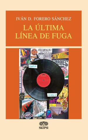 ÚLTIMA LÍNEA DE FUGA, LA | 9789587919813 | FORERO SÁNCHEZ, IVÁN D.