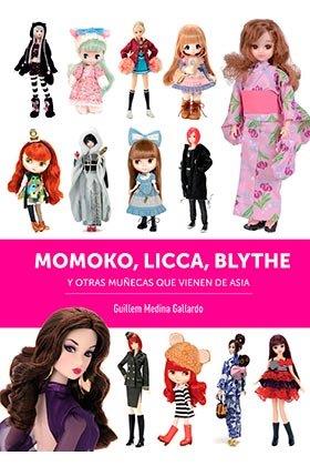 MOMOKO LICCA BLYTHE Y OTRAS MUÑECAS QUE VIENEN DE ASIA | 9788418320187 | MEDINA, GUILLEM